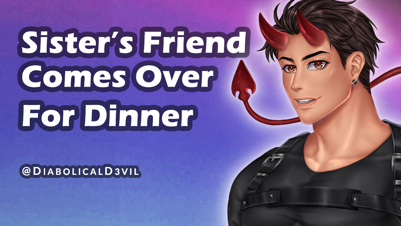 Sister’s Friend Comes Over for Dinner, Ends Up Cumming in Your Bed