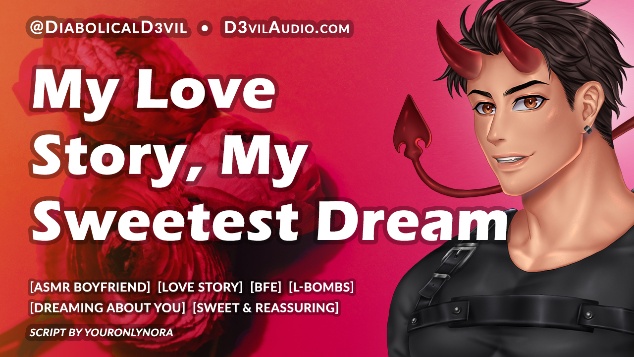 You’re My Love Story, My Sweetest Dream [M4F]