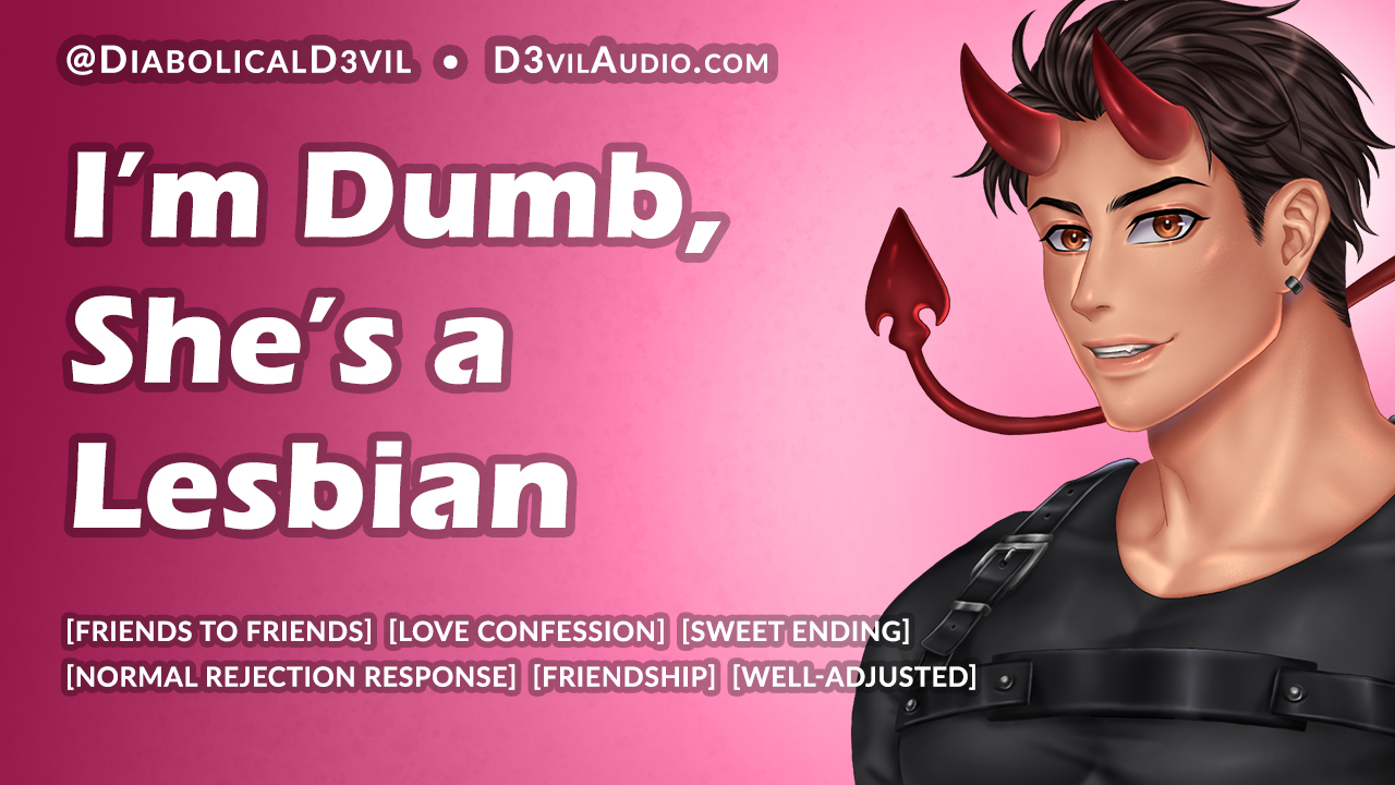 I’m Dumb, She’s a Lesbian [M4F]