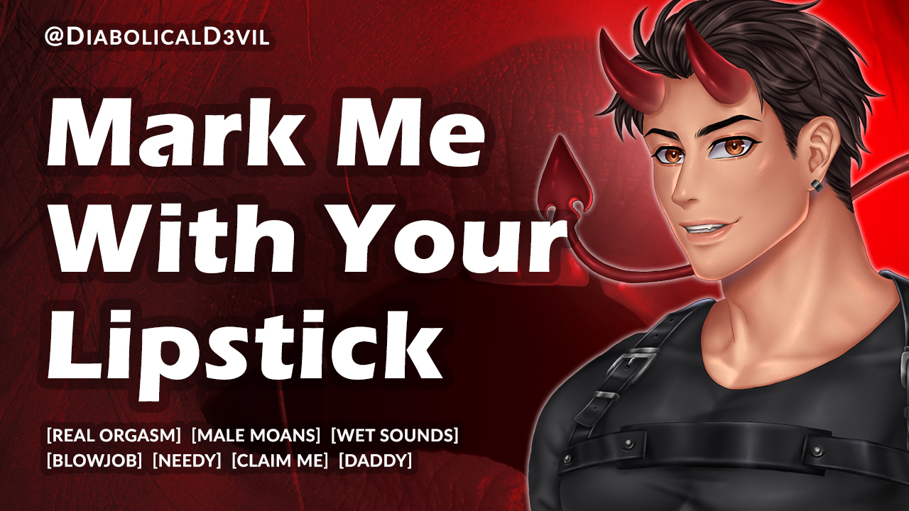 Mark Me With Your Lipstick and Claim Me For Yourself [M4F]