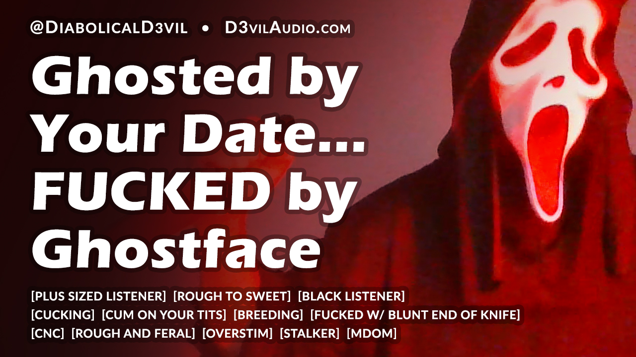 Ghosted by Your Date, Fucked By Ghostface [M4F]