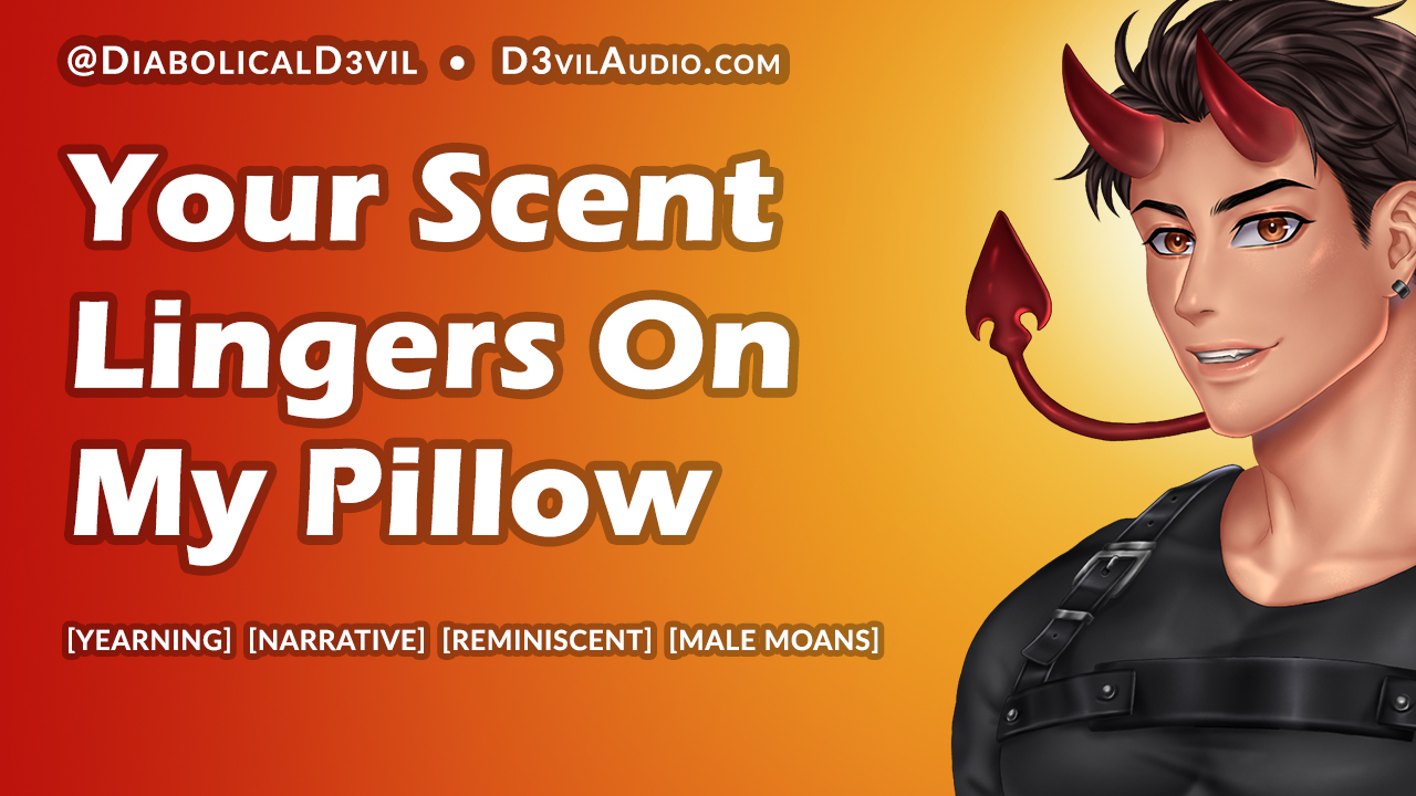 Your Scent Still Lingers on My Pillowcase [M4F]